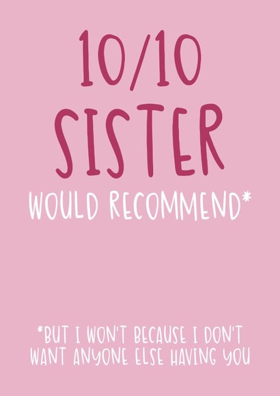 Cute Sister Birthday Card - 10/10 Sister - Would Recommend created by Brogan Thomas