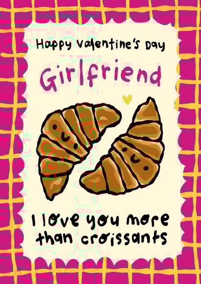Cute Valentine's Day Card - for Girlfriend - love you more than croissants created by The Playful Indian
