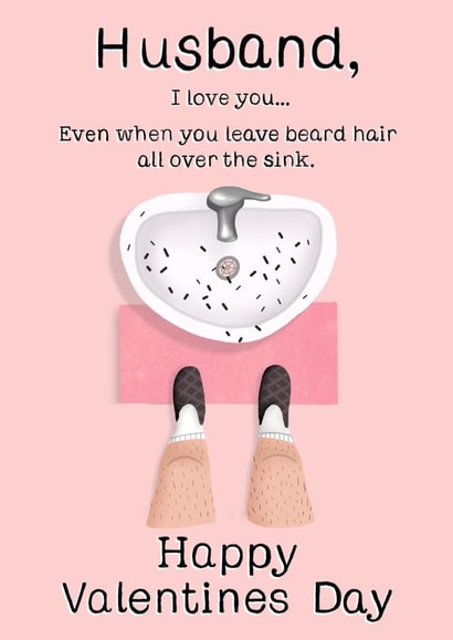 Funny Valentine’s Day card for Husband’s who leave beard hair all over the sink. created by Things By Bam