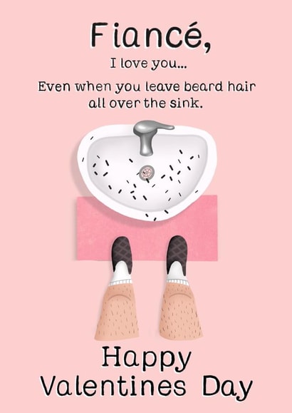 Funny Valentine's Day card for Fiancés who leave beard hair all over the sink. created by Things By Bam