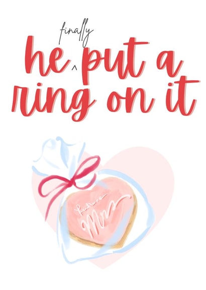 He Finally Put A Ring On It - Engagement Card created by Callie OGrady
