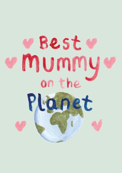 Pretty Mother's Day Card - Best Mummy on the Planet created by Poet and Painter