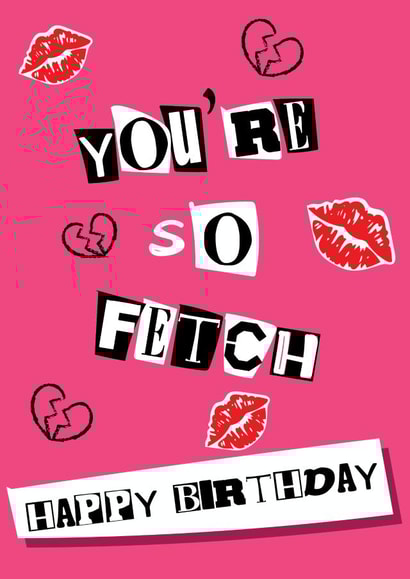 Fun Birthday Card - You're So Fetch - Mean Girls created by @Laura Lonsdale Designs