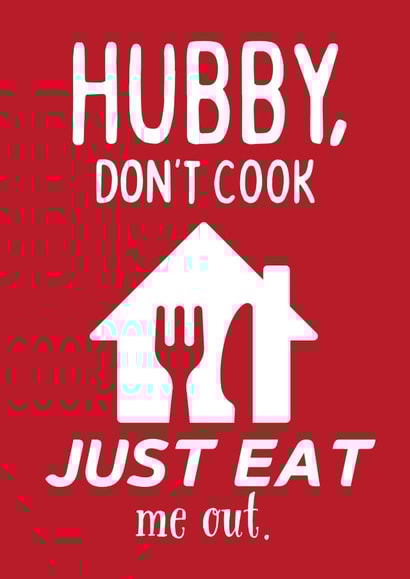 Don't Cook, Just Eat Me Out - Valentine's Day Card For Husband created by Designs By Andy