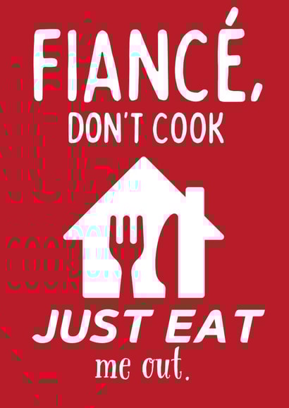 Don't Cook, Just Eat Me Out - Valentine's Day Card For Fiancé created by Designs By Andy