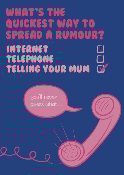 Funny Mother's Day Card - Quickest Way to Spread Rumours created by Miss Tash