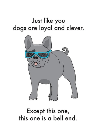 Funny Birthday Card - Dogs are Clever - Bellend created by OBJECTABLES
