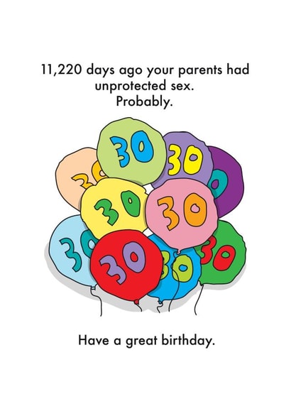 Funny Birthday Card - 30th - Parents Unprotected Sex created by OBJECTABLES
