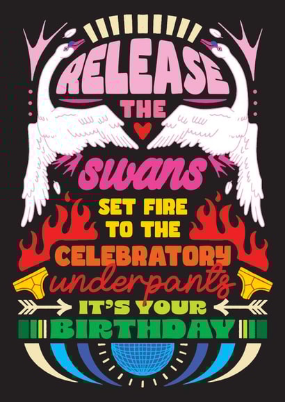 Pretty Birthday Card - Release the Swans - Celebratory Underpants created by OBJECTABLES