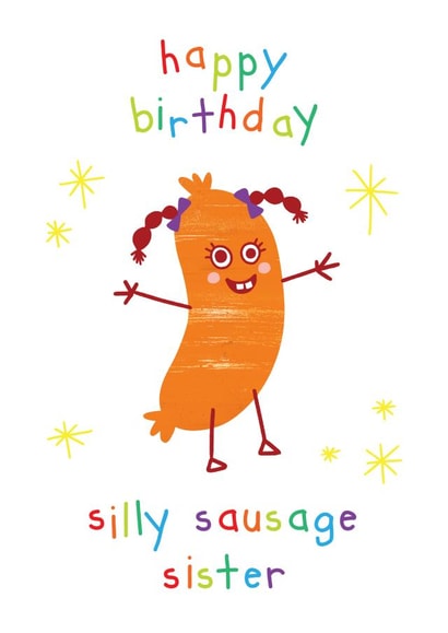 Funny Birthday Card - Silly Sausage Sister created by OBJECTABLES