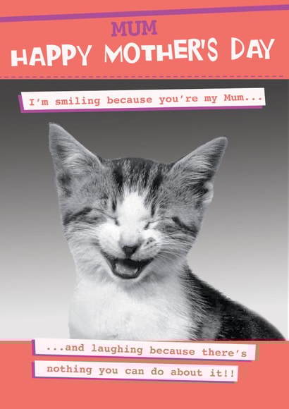 Funny Mum mother's day card - Laughing as there's nothing you can do! created by Quitting Hollywood