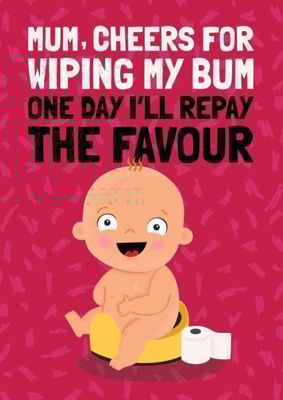 Funny Mother's Day Card - Wipe Bum created by AbiGoLucky