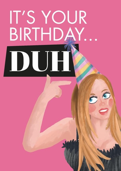 Funny Mean Girls Karen birthday card - It's your birthday, duh created by Lucy Britton