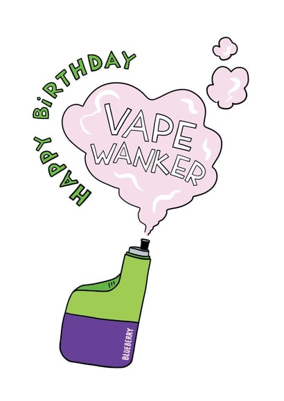 Funny Birthday Card - Vape Wanker created by Cor Blimey!