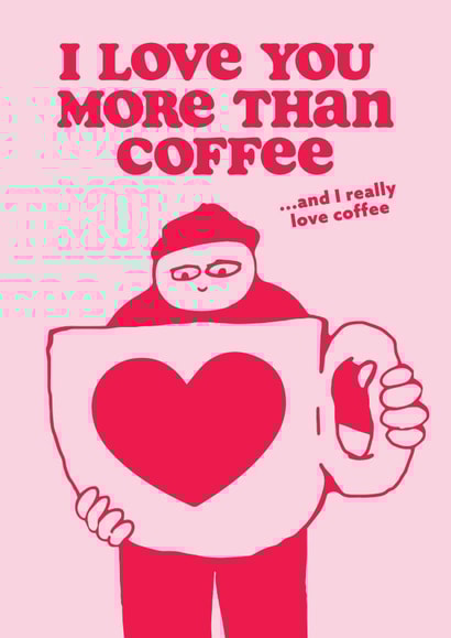 Funny and Cute Coffee Valentines Day Card - Coffee Lovers created by LIAM BETTELEY