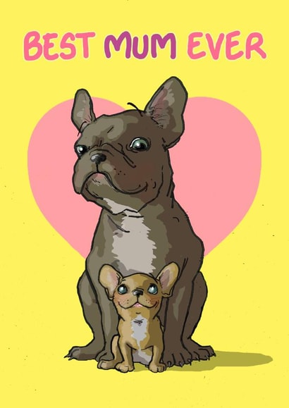 Cute Mother's Day Card - French Bulldog's - Best Ever created by Bryony Jackson Walters