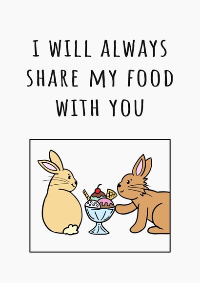 I Will Always Share My Food With You - True Love Card For Significant Other created by CBL