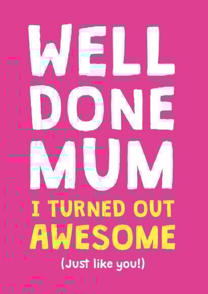 Funny Mothers Day card - I'm awesome - Well done mum created by Cookie Design