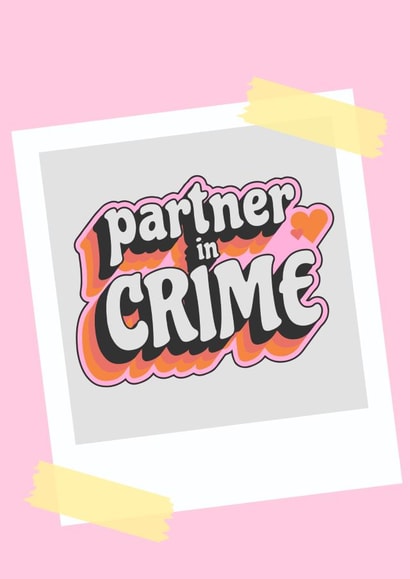 Cute card - for your - Partner in Crime! - Other half- ,best mate - ,sibling. You choose! created by Becky Grainger