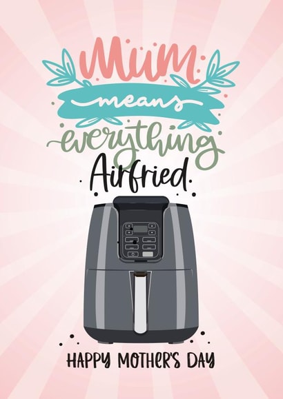 Cute and Funny Mother's Day Card - Air Fryer created by Geordies Love Gin