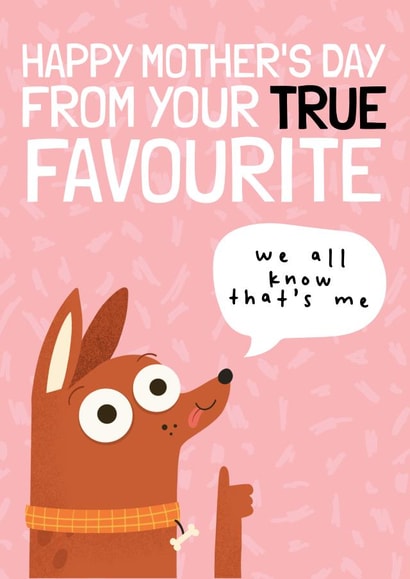 Funny Mother's Day Card - From the Favourite - From the Dog created by AbiGoLucky
