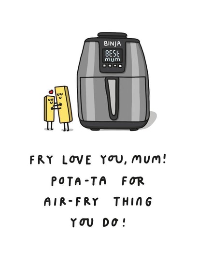 Funny Mother's Day Card - Fry Love You Mum - Air Fryer Puns created by mungo and shoddy