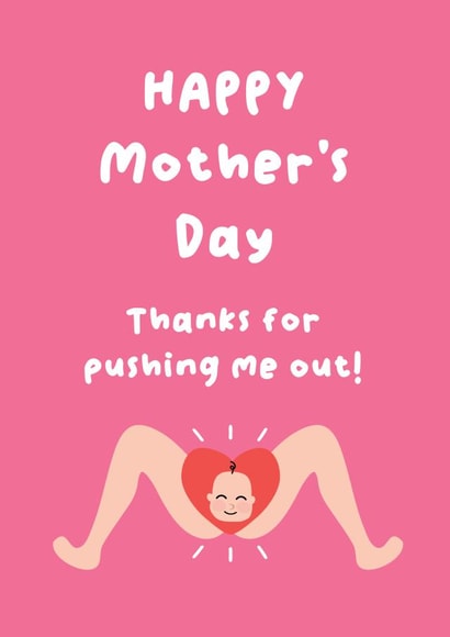 Funny Mother's Day Card - Pushing Me Out created by Fifi Designs