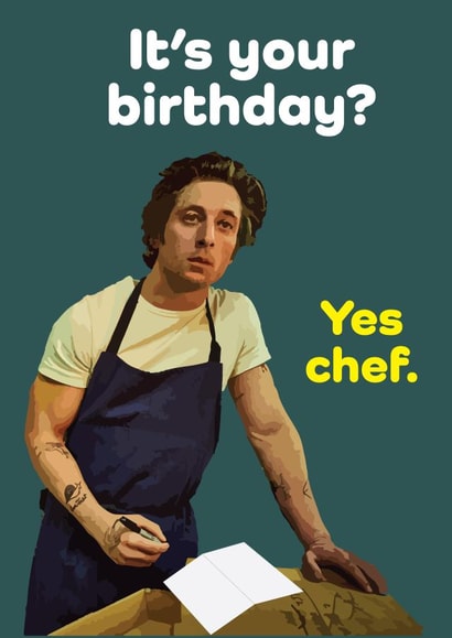 The Bear Jeremy Allen White Birthday Card - It's your birthday? Yes chef. created by Seb Sells