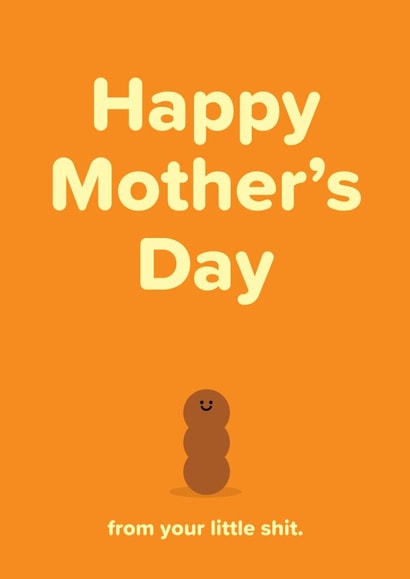 Cute and Funny Mother's Day Card - From your Little Shit created by Seb Sells