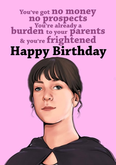 Funny Pride & Prejudice Birthday card - Charlotte Lucas - No Money, no prospects created by Happy Rose