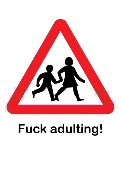 Funny Card for Friend Sibling Loved one - Road sign humour - Fuck Adulting! created by Olivia Mendoza