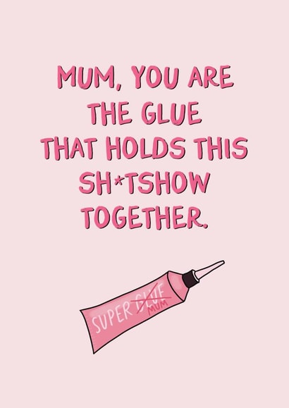 Funny Mother's Day Card - The Glue created by Sweetlove Press