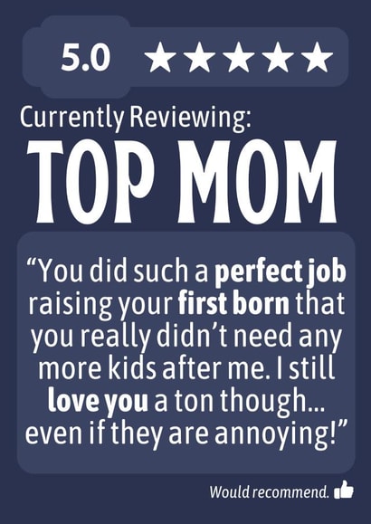 Top Mom Review - Funny Mother's Day Card - From First Born created by Designs By Andy