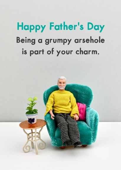 Funny Father's Day Card - Being A Grumpy Arsehole Is Part Of Your Charm created by Bold & Bright Cards