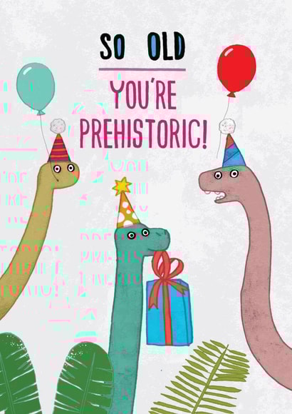Funny Dinosaur Birthday Card - So old - prehistoric created by Pencilface