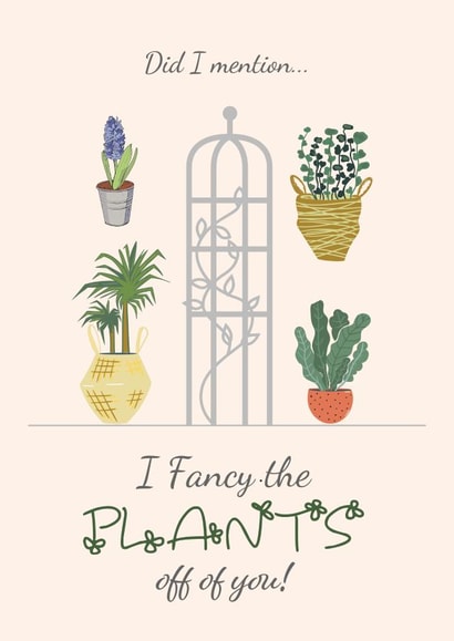 I Fancy the Plants Off You Funny Anniversary Card for Plant Loving Partners created by Toff London