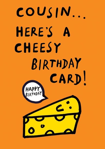 Funny Birthday Card - for Cousin - Cheese Pun created by Earlybird