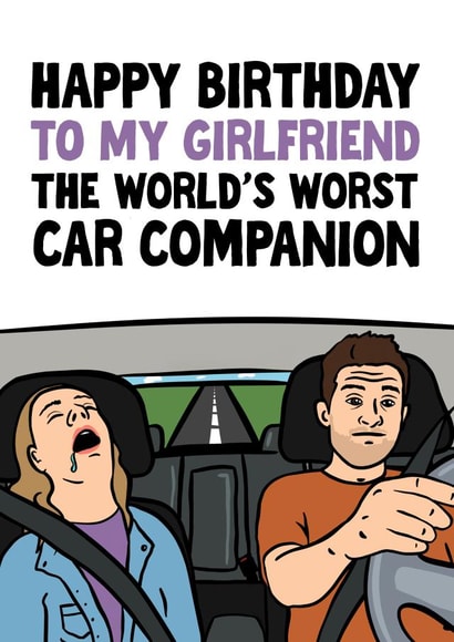 Funny Birthday Card - For Girlfriend - The World's Worst Car Companion created by Woody's Design