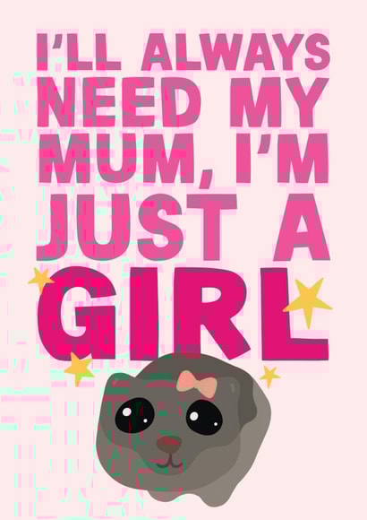 I'll Always Need My Mum, I'm Just A Girl - Tiktok Sad Hamster Meme Mum Card created by Studio Doodles