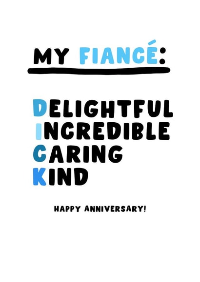 My fiancé: Delightful incredible caring kind happy anniversary! Dick funny rude created by Pink Peach Cards