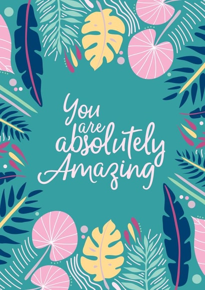 Amazing Friend Card - Absolutely Amazing - Encouragement Card created by Kirsty Grace Designs