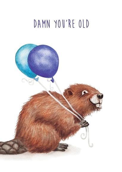 Funny Birthday Card - Damn You're Old - Beaver created by Citrus Bunn