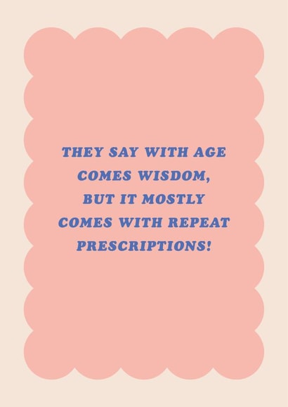 Funny Old Age Birthday Card - Wisdom - Repeat Prescriptions created by Pig + Plums