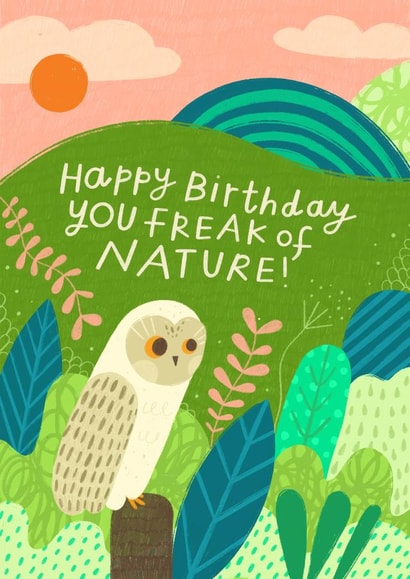 Pretty Happy Birthday Card - You Freak Of Nature - Owl Wildlife created by Nikki Miles