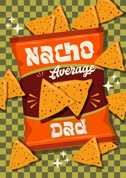 Funny Father's Day Card - Pun - Nacho Average Dad created by Atwood & Atwood