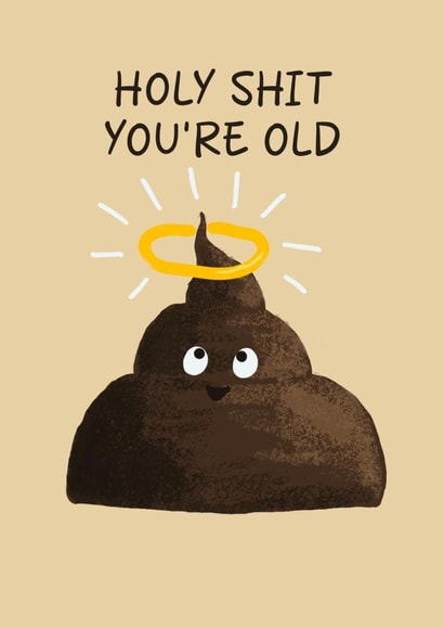 Funny Birthday Card - Holy Shit You're Old created by ellavation studio