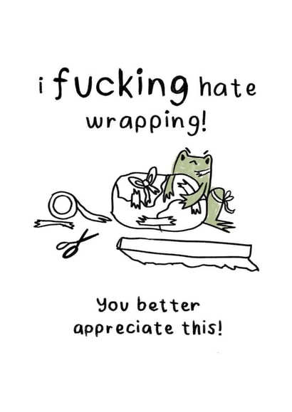 Rude Birthday Card - I Fucking Hate Wrapping created by colettejoy.illustrates