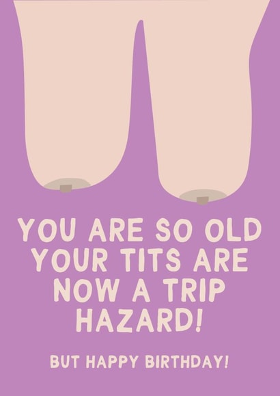 Funny Birthday Card - You Are So Old Your Tits Are Now A Trip Hazard created by Gem Draws Stuff