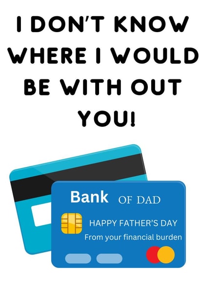 Funny Father's Day Card - From Your Financial Burden - Bank of Dad created by By Special Invitation 
