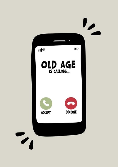 Funny Birthday Card - Old Age is Calling created by Forever Blessed